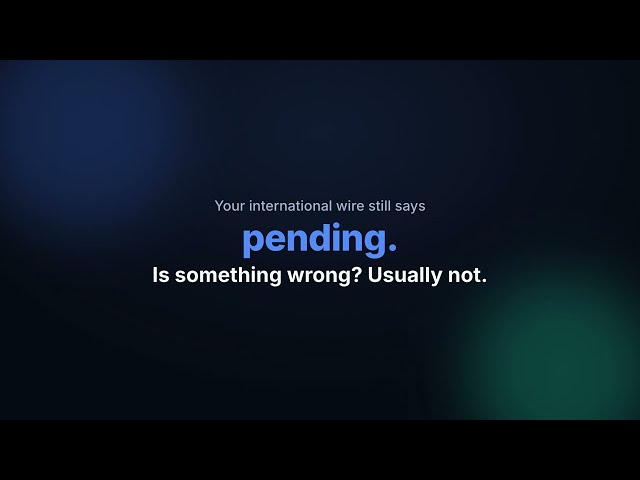 Why Is My International Wire Transfer Still Pending? (How Long It Really Takes)